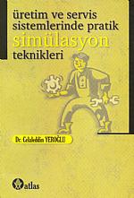 Üretim ve Servis Sistemlerinde Pratik Simülasyon Teknikleri