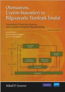 OTOMASYON, ÜRETİM SİSTEMLERİ VE BİLGİSAYARLA TÜMLEŞİK İMALAT - Automation, Production Systems, and Computer-Integrated Manufacturing