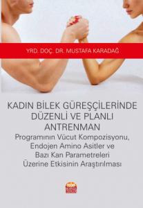 Kadın Bilek Güreşçilerinde Düzenli ve Planlı Antrenman Programının Vücut Kompozisyonu, Endojen Amino Asitler ve Bazı Kan Parametreleri Üzerine Etkisinin Araştırılması