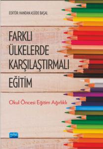 FARKLI ÜLKELERDE KARŞILAŞTIRMALI EĞİTİM - Okul Öncesi Eğitim Ağırlıklı