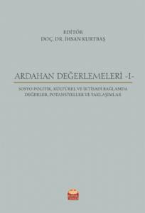 ARDAHAN DEĞERLEMELERİ -I- Sosyo-Politik, Kültürel ve İktisadi Bağlamda Değerler, Potansiyeller ve Yaklaşımlar