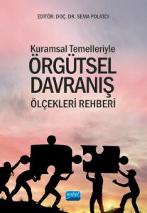 Kuramsal Temelleriyle ÖRGÜTSEL DAVRANIŞ ÖLÇEKLERİ REHBERİ