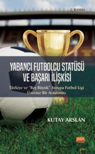 Yabancı Futbolcu Statüsü ve Başarı İlişkisi