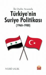 Turkey's Syria Policy Between Two Coups (1960-1980)