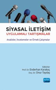 SİYASAL İLETİŞİM Uygulamalı Tartışmalar - Analizler, İncelemeler ve Örnek Çalışmalar