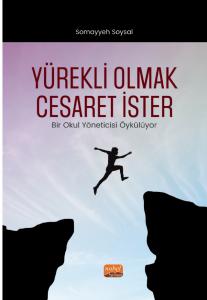 YÜREKLİ OLMAK CESARET İSTER - Bir Okul Yöneticisi Öykülüyor