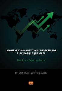 İSLAMİ VE KONVANSİYONEL ENDEKSLERDE RİSK KARŞILAŞTIRMASI: Riske Maruz Değer Uygulaması