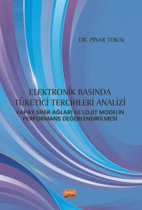 ELEKTRONİK BASINDA TÜKETİCİ TERCİHLERİ ANALİZİ: Yapay Sinir Ağları ile Lojit Modelin Performans Değerlendirilmesi