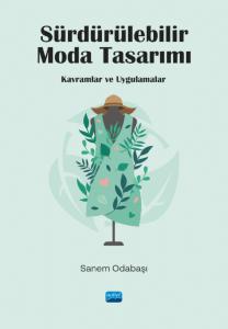 SÜRDÜRÜLEBİLİR MODA TASARIMI - Kavramlar ve Uygulamalar