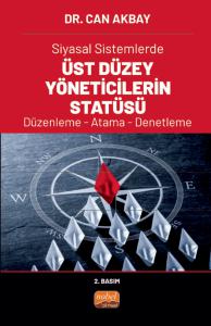 Siyasal Sistemlerde ÜST DÜZEY YÖNETİCİLERİN STATÜSÜ Düzenleme - Atama - Denetleme