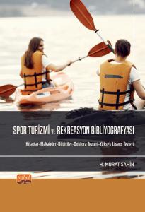 SPOR TURİZMİ VE REKREASYON BİBLİYOGRAFYASI - Kitaplar-Makaleler-Bildiriler-Doktora Tezleri-Yüksek Lisans Tezleri