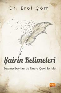 ŞAİRİN KELİMELERİ - Seçme Beyitler ve Nesre Çevirileriyle