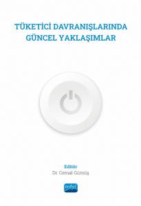 TÜKETİCİ DAVRANIŞLARINDA GÜNCEL YAKLAŞIMLAR