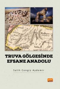 Truva Gölgesinde Efsane Anadolu