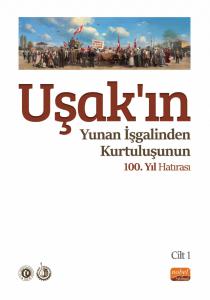 Uşak’ın Yunan İşgalinden Kurtuluşunun 100. Yıl Hatırası: Cilt 1