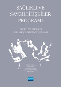 SAĞLIKLI VE SAYGILI İLİŞKİLER PROGRAMI - Şiddeti Önlemek İçin Erkeklerle Grup Uygulamaları