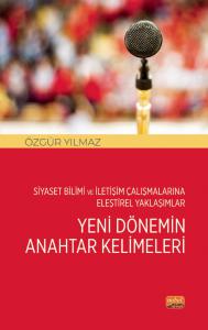 Siyaset Bilimi ve İletişim Çalışmalarına Eleştirel Yaklaşımlar - YENİ DÖNEMİN ANAHTAR KELİMELERİ