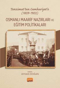Tanzimat’tan Cumhuriyet’e (1839-1923) OSMANLI MAARİF NAZIRLARI VE EĞİTİM POLİTİKALARI