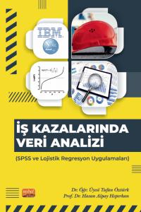 İŞ KAZALARINDA VERİ ANALİZİ - SPSS ve Lojistik Regresyon Uygulamaları