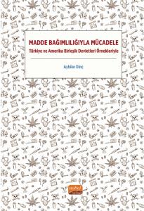 MADDE BAĞIMLILIĞIYLA MÜCADELE - Türkiye ve Amerika Birleşik Devletleri Örnekleriyle