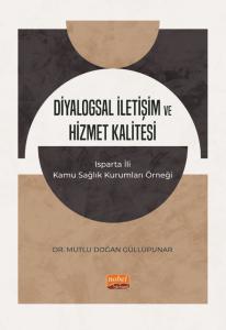 DİYALOGSAL İLETİŞİM VE HİZMET KALİTESİ - Isparta İli Kamu Sağlık Kurumları Örneği