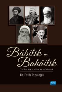 BÂBÎLİK ve BAHÂÎLİK / Tarih – İnanç – İbadet – Gelenek