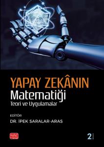 YAPAY ZEKÂNIN MATEMATİĞİ - Teori ve Uygulama