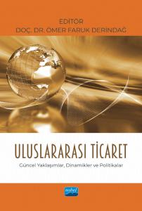 Uluslararası Ticaret Güncel Yaklaşımlar, Dinamikler ve Politikalar