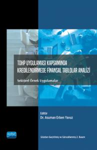 TDHP UYGULAMASI KAPSAMINDA KREDİLENDİRMEDE FİNANSAL TABLOLAR ANALİZİ - Sektörel Örnek Uygulamalar