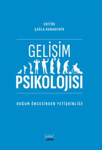 GELİŞİM PSİKOLOJİSİ -Doğum Öncesinden Yetişkinliğe-