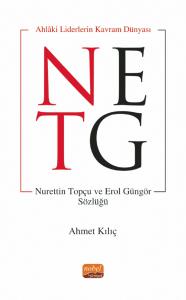 AHLÂKİ LİDERİN KAVRAM DÜNYASI - Nurettin Topçu ve Erol Güngör Sözlüğü