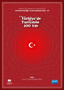 Ankara Hacı Bayram Veli Üniversitesi / Cumhuriyetin 100. Yılına Armağan Dizisi - XVI / TÜRKİYE’DE TURİZMİN 100 YILI