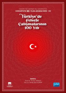 Ankara Hacı Bayram Veli Üniversitesi / Cumhuriyetin 100. Yılına Armağan Dizisi - VIII / TÜRKİYE’DE FELSEFE ÇALIŞMALARININ 100 YILI