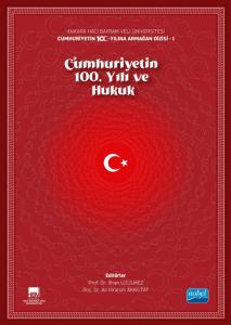 Ankara Hacı Bayram Veli Üniversitesi / Cumhuriyetin 100. Yılına Armağan Dizisi - I / CUMHURİYETİN 100. YILI VE HUKUK