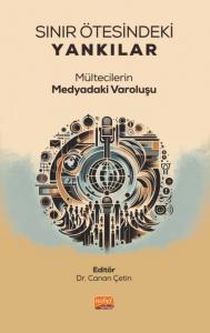 SINIR ÖTESİNDEKİ YANKILAR - Mültecilerin Medyadaki Varoluşu