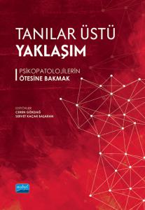 TANILAR ÜSTÜ YAKLAŞIM - Psikopatolojilerin Ötesine Bakmak