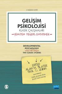GELİŞİM PSİKOLOJİSİ - Klasik Çalışmaları Yeniden Değerlendirmek / Developmental Psychology: Revisiting The Classic Studies