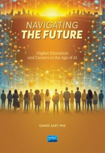 NAVIGATING THE FUTURE - Higher Education and Careers in The Age of AI