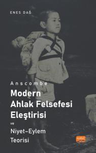 ANSCOMBE - MODERN AHLAK FELSEFESİ ELEŞTİRİSİ VE NİYET - EYLEM TEORİSİ