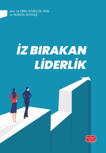 İZ BIRAKAN LİDERLİK - Kuram ve Uygulamada Liderlik, Liderlik İletişim Becerileri