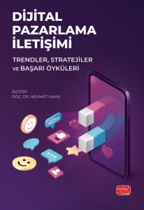 DİJİTAL PAZARLAMA İLETİŞİMİ - Trendler, Stratejiler ve Başarı Öyküleri