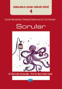 ÇOCUK HEMATOLOJİ-ONKOLOJİ DOKTORUNA EN ÇOK SORULAN SORULAR / Sorularla Çocuk Sağlığı Dizisi: 4