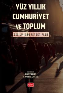 YÜZ YILLIK CUMHURIYET VE TOPLUM - Seçilmiş Perspektifler