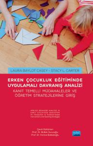 ERKEN ÇOCUKLUK EĞİTİMİNDE UYGULAMALI DAVRANIŞ ANALİZİ - Applied Behavior Analysis in Early Childhood Education