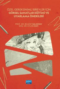 Özel Gereksinimli Bireyler İçin GÖRSEL SANATLAR EĞİTİMİ ve UYARLAMA ÖNERİLERİ