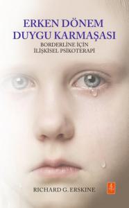 ERKEN DÖNEM DUYGU KARMAŞASI - Borderline İçin İlişkisel Psikoterapi / Early Affect Confusion - Relational Psychotherapy For the Borderline Client