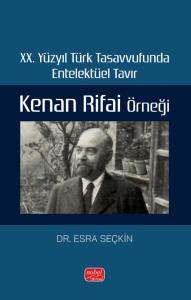 XX. Yüzyıl Türk Tasavvufunda Entelektüel Tavır: Kenan Rifai Örneği