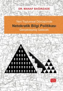 Yeni Toplumsal Dönüşümde NETOKRATİK BİLGİ POLİTİKASI - Gerçekleşmiş Gelecek