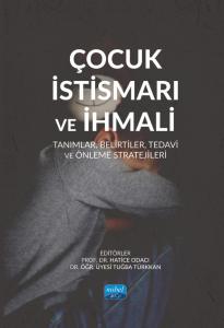 ÇOCUK İSTİSMARI VE İHMALİ - Tanımlar, Belirtiler, Tedavi ve Önleme Stratejileri