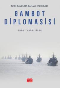 Türk Savunma Sanayii Yükselişi - GAMBOT DİPLOMASİSİ